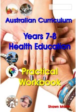 Australian Curriculum Health Education Years 7 and 8 Practical Workbook