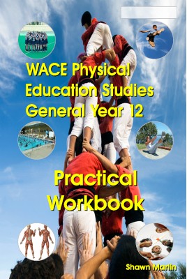 WACE Physical Education General Year 12 Practical Workbook