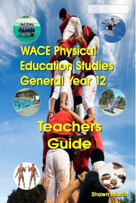 WACE Physical Education General Year 12 Teachers Guide